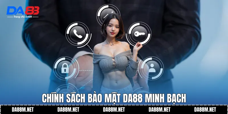 Chính sách bảo mật DA88 minh bạch