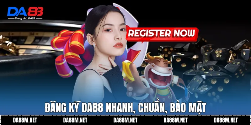 Đăng ký DA88 nhanh, chuẩn, bảo mật