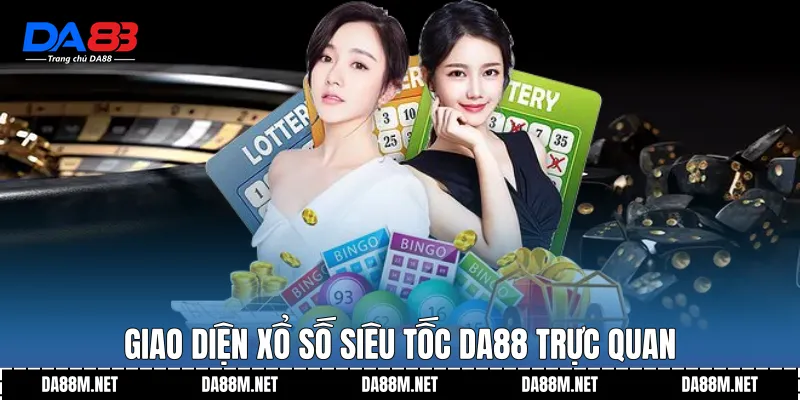 Giao diện Xổ số siêu tốc DA88 trực quan
