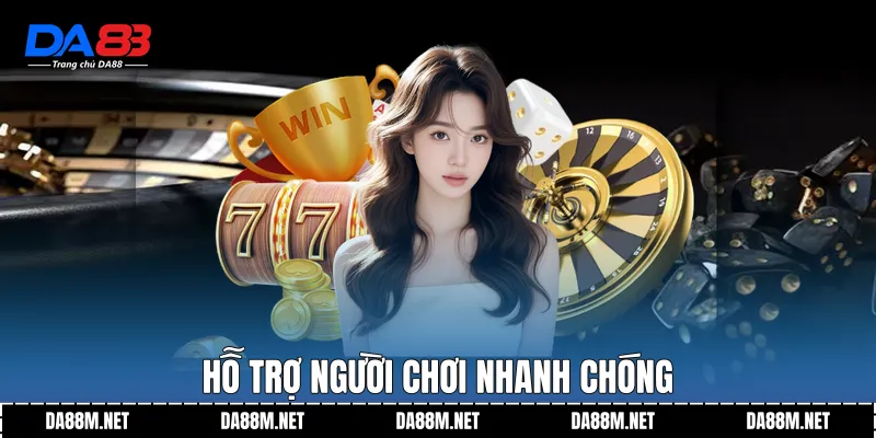 Hỗ trợ người chơi nhanh chóng