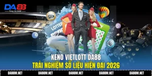 Keno Vietlott DA88 Trải Nghiệm Số Liệu Hiện Đại 2026