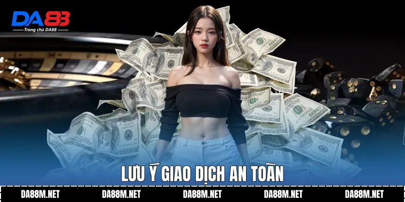 Lưu ý giao dịch an toàn