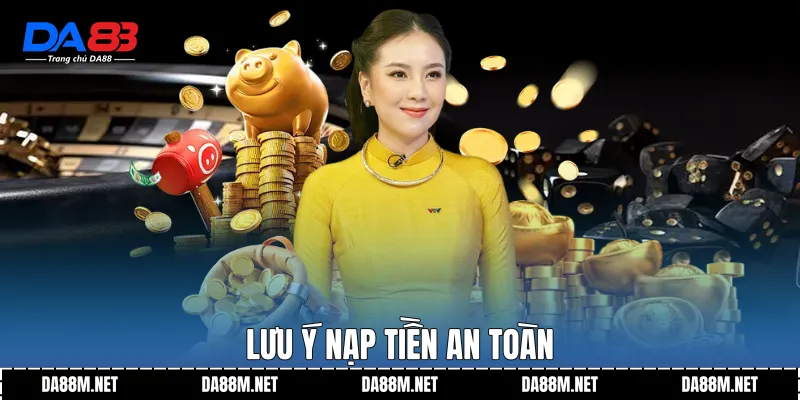 Lưu ý nạp tiền an toàn