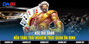 Xóc Đĩa DA88 - Nền Tảng Trải Nghiệm Trực Quan Ổn Định